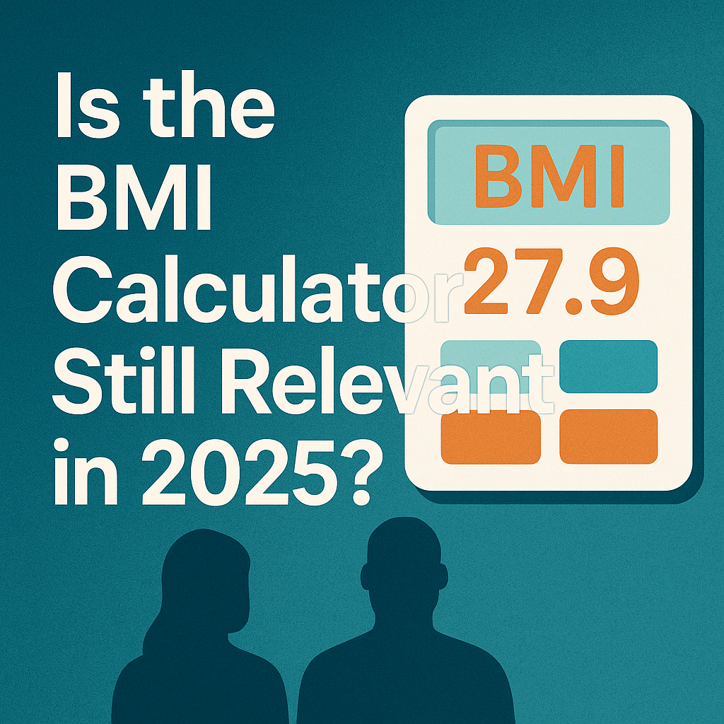 Is the BMI Calculator Still Relevant in 2025?